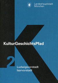 Broschüre KulturGeschichtsPfad München Stadtbezirk 2. Ludwigsvorstadt-Isarvorstadt