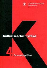 Broschüre KulturGeschichtsPfad München Stadtbezirk 4. Schwabing-West