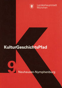 Broschüre KulturGeschichtsPfad München Stadtbezirk 9. Neuhausen-Nymphenburg