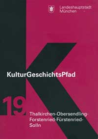 Broschüre KulturGeschichtsPfad München Stadtbezirk 19. Thalkirchen-Obersendling-Forstenried-Solln