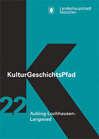 Broschüre KulturGeschichtsPfad München Stadtbezirk 22. Aubing-Lochhausen-Langwied