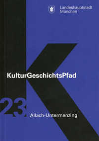 Broschüre KulturGeschichtsPfad München Stadtbezirk 23. Allach-Untermenzing