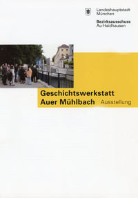 Cover: Geschichtswerkstatt Auer Mühlbach Ausstellung