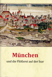 Cover: München und die Flößerei auf der Isar