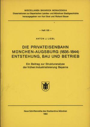 Cover: Die Privateisenbahn München-Augsburg (1835-1844)