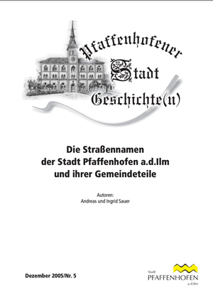 Cover: Die Straßennamen
der Stadt Pfaffenhofen a.d.Ilm
und ihrer Gemeindeteile