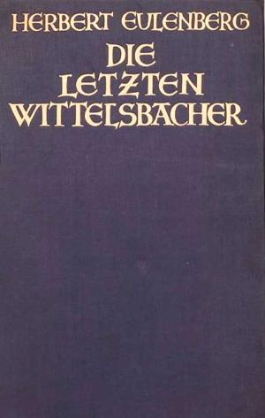 Cover: Die letzten Wittelsbacher