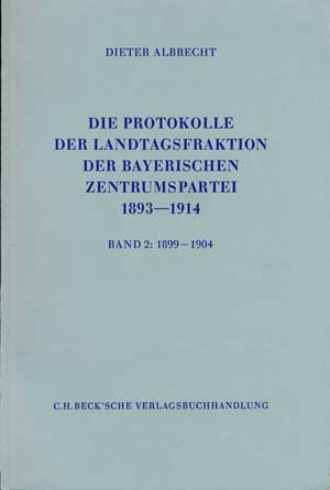 Cover: Die Protokolle der Landtagsfraktion der bayerischen Zentrumspartei 1893-1914
