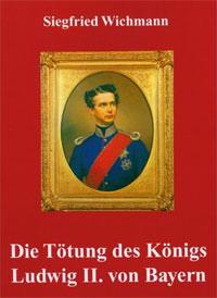 Cover: Die Tötung des Königs Ludwig II. von Bayern