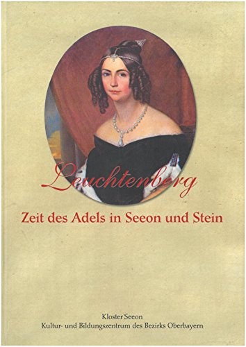 Cover: Leuchtenberg - Zeit des Adels in Seeon und Stein