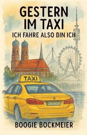 Cover: Gestern im Taxi: Ich fahre also bin ich