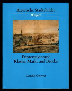 Cover: Fürstenfeldbruck Kloster, Markt und Brücke