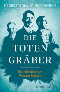 Cover: Die Totengräber: Der letzte Winter der Weimarer Republik