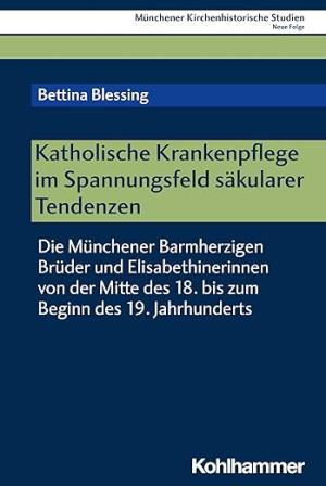 Cover: Katholische Krankenpflege im Spannungsfeld säkularer Tendenzen