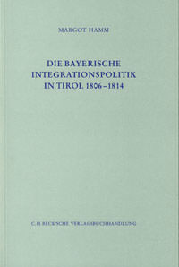 München Buch Die Bayerische Integrationspolitik in Tirol 1806-1814