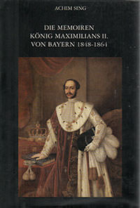 Die Memoiren König Maximilians II. von Bayern 1848 - 1864
