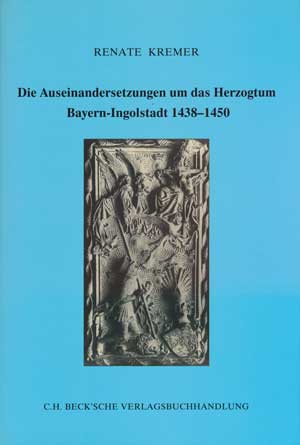 München Buch Die Auseinadersetzungen um das Herzogtum Bayern-Ingolstadt 1438-1450