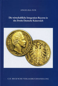 München Buch Die wirtschaftliche Integration Bayerns in das Zweite Deutsche Kaiserreich