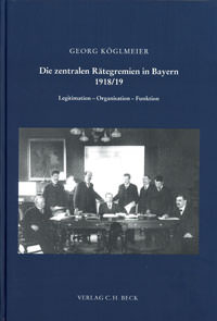 Cover: Die zentralen Rätegremien in Bayern 1918/19