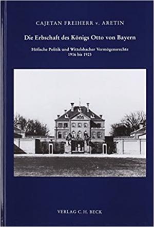 Cover: Die Erbschaft des Königs Otto von Bayern