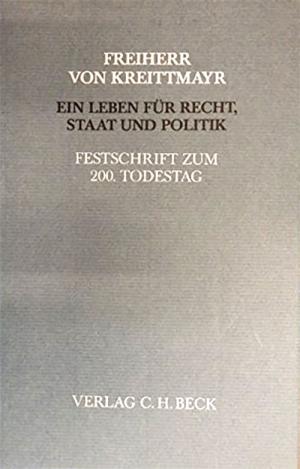 Kreittmayr Wiguläus von, Wiguläus Xaver Aloys Freiherr von Kreittmayr 