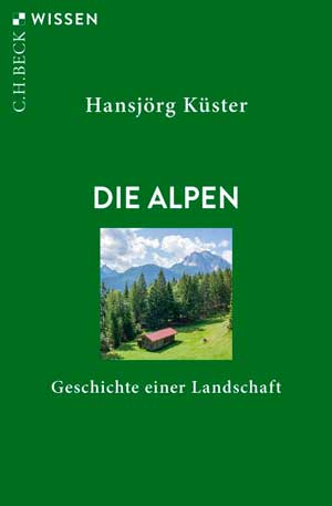 München Buch Die Alpen: Geschichte einer Landschaft
