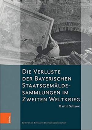 Cover: Die Verluste der Bayerischen Staatsgemäldesammlungen im Zweiten Weltkrieg