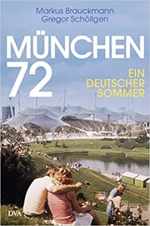 Cover: München 72: Ein deutscher Sommer