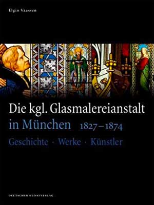 Cover: Die kgl. Glasmalereianstalt in München 1827-1874