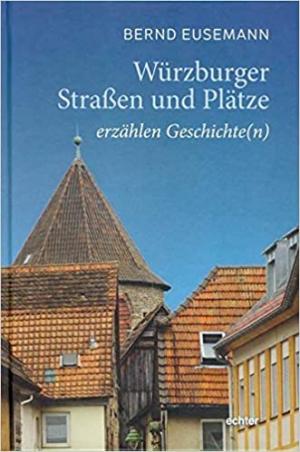 Cover: Würzburger Straßen und Plätze: erzählen Geschichte(n)