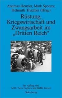 Cover: Rüstung, Kriegswirtschaft und Zwangsarbeit im „Dritten Reich“
