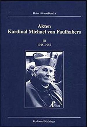 Faulhaber Michael von, Akten Kardinal Michael von Faulhabers 1917-1945