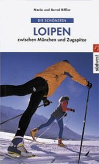Cover: Die schönsten Loipen zwischen München und Zugspitze