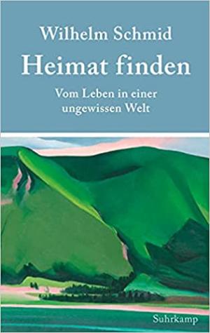 Cover: Heimat finden: Vom Leben in einer ungewissen Welt