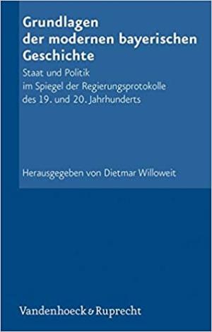 Cover: Grundlagen der modernen bayerischen Geschichte