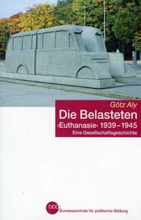 Cover: Die Belasteten - Euthanasie 1939-1945