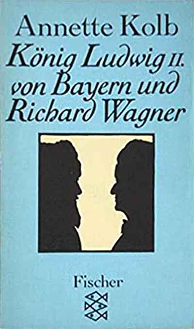 Kolb Annette, König Ludwig II. von Bayern und Richard Wagner