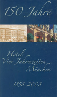 Cover: 150 Jahre Hotel Vier Jahreszeiten: 1858 - 2008