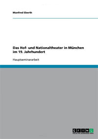 Cover: Das Hof- und Nationaltheater in München im 19. Jahrhundert