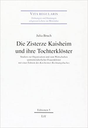 Cover: Die Zisterze Kaisheim und ihre Tochterklöster