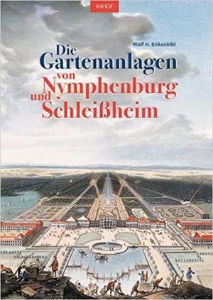 Cover: Die Gartenanlagen von Nymphenburg und Schleißheim