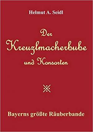 Cover: Der Kreuzlmacherbube und Konsorten