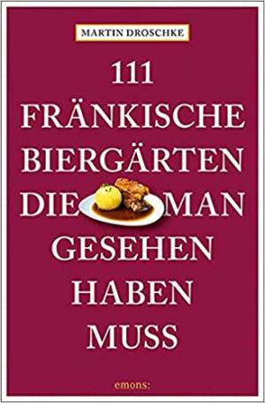 Cover: 111 fränkische Biergärten