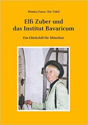 Cover: Elfi Zuber und das Institut Bavaricum