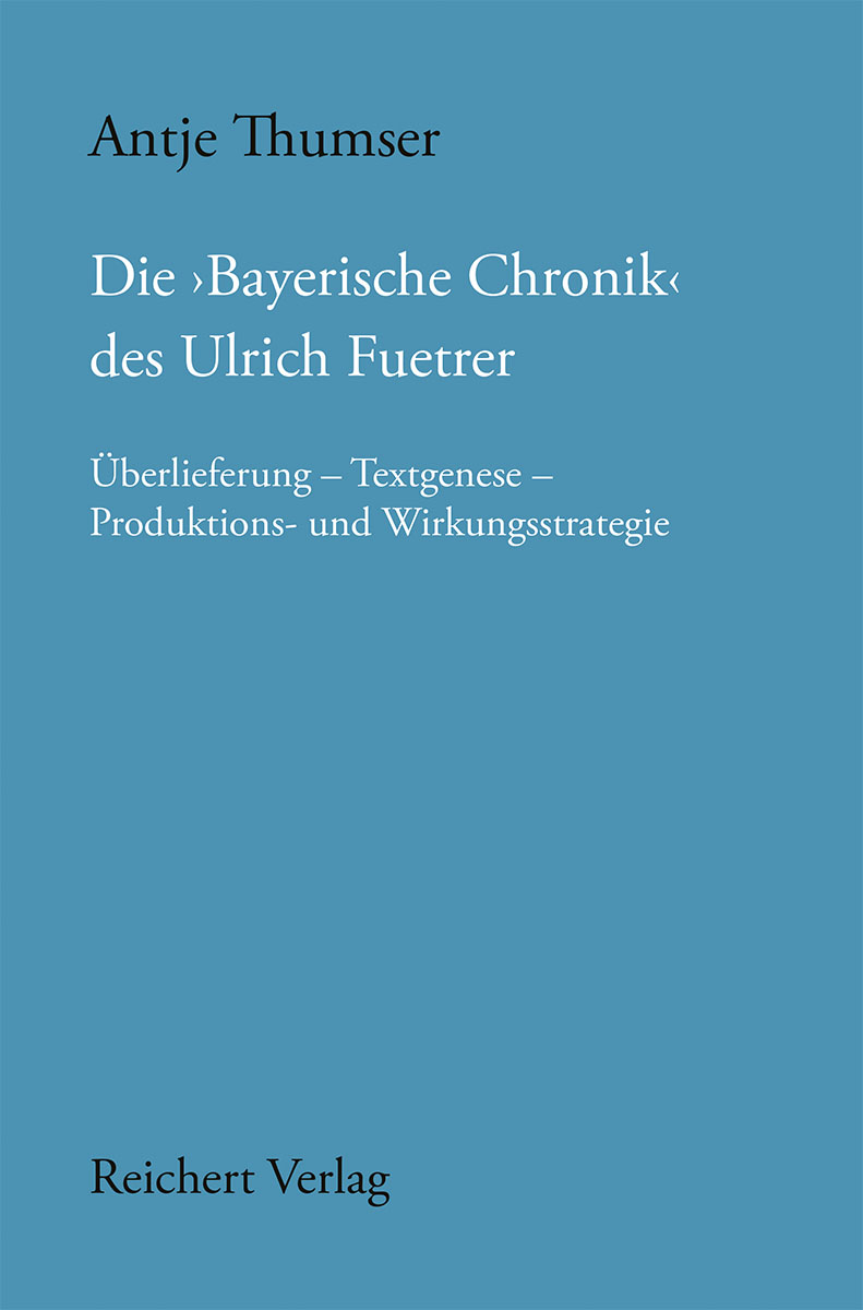 Cover: Die ,Bayerische Chronik‘ des Ulrich Fuetrer