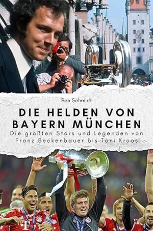 Cover: Die Helden von Bayern München