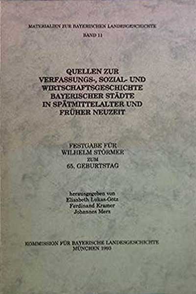 Cover: Quellen zur Verfassungs-, Sozial- und Wirtschaftsgeschichte bayerischer Städte in Spätmittelalter und früher Neuzeit