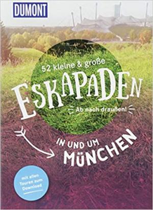Cover: 52 kleine &amp; große Eskapaden in und um München:
