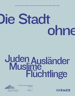 Cover: Die Stadt ohne: Juden Ausländer Muslime Flüchtlinge