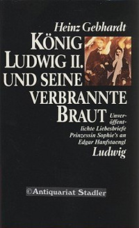 Cover: König Ludwig II. und seine verbrannte Braut